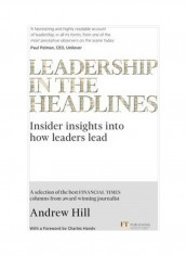 Leadership In The Headlines: Insider Insights Into How Leaders Lead Paperback