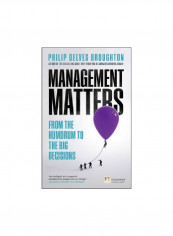 Management Matters: From The Humdrum To The Big Decisions Paperback