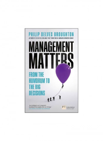 Management Matters: From The Humdrum To The Big Decisions Paperback