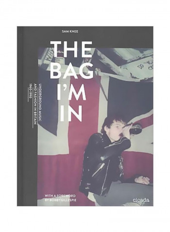 The Bag I'm In: Underground Music And Fashion In Britain 1960-1990 Hardcover