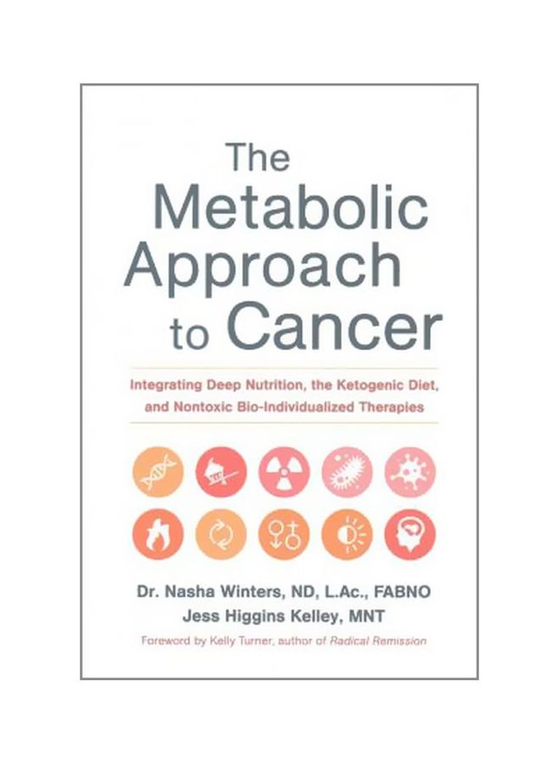 The Metabolic Approach To Cancer Hardcover