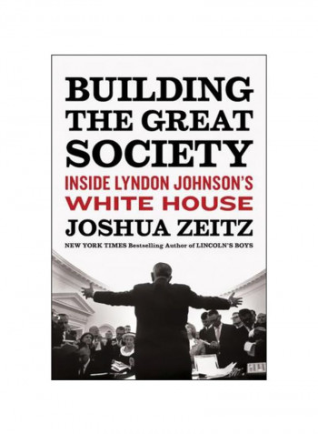 Building The Great Society: Inside Lyndon Johnson's White House Hardcover