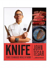 Knife: Texas Steakhouse Meals At Home Hardcover