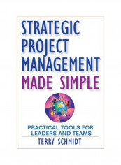 Strategic Project Management Made Simple: Practical Tools For Leaders And Teams Hardcover English by Terry D. Schmidt - 9/Feb/09