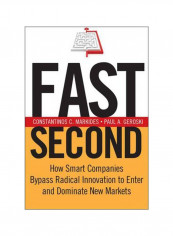 Fast Second : How Smart Companies Bypass Radical Innovation To Enter And Dominate New Markets Hardcover