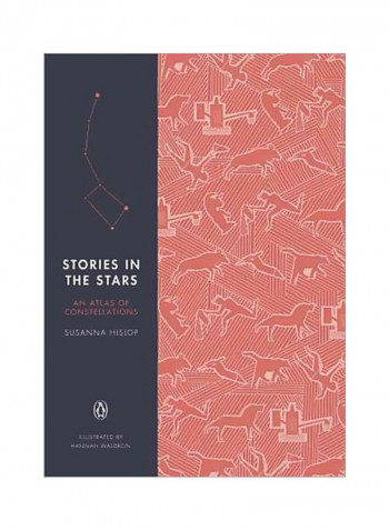 Stories In The Stars: An Atlas Of Constellations Hardcover
