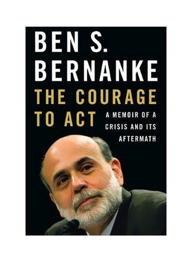 The Courage To Act: A Memoir Of A Crisis And Its Aftermath Hardcover