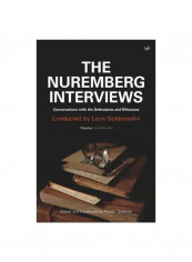 The Nuremberg Interviews : Conversations With The Defendants And Witnesses Paperback
