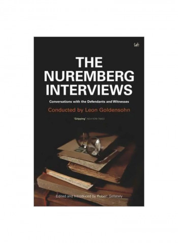 The Nuremberg Interviews : Conversations With The Defendants And Witnesses Paperback
