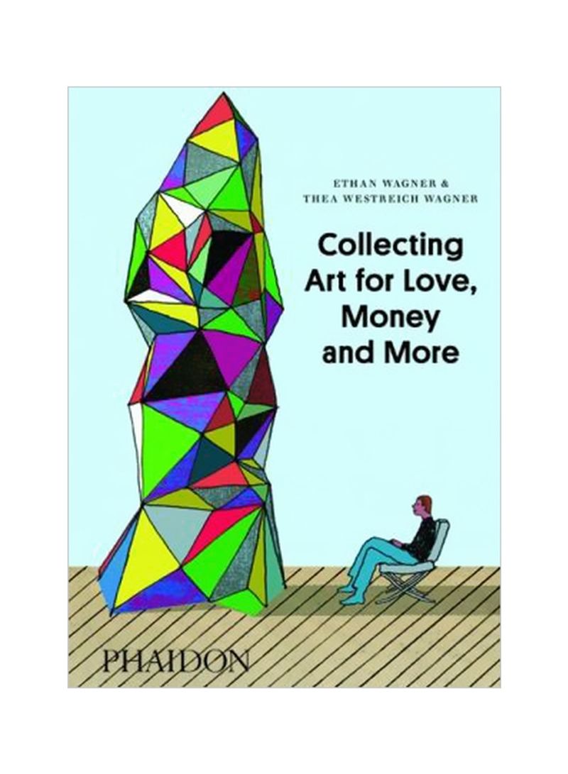 Collecting Art For Love, Money And More Hardcover English by Ethan Wagner - 29/Apr/13
