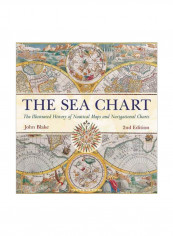 The Sea Chart: The Illustrated History Of Nautical Maps And Navigational Charts Hardcover