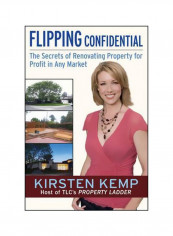 Flipping Confidential : The Secrets of Renovating Property For Profit In Any Market Paperback