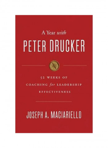 A Year With Peter Drucker: 52 Weeks Of Coaching For Leadership Effectiveness Hardcover