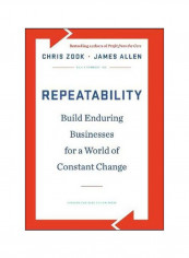 Repeatability: Build Enduring Businesses For A World Of Constant Change Hardcover English by Chris Zook - 6 March 2012