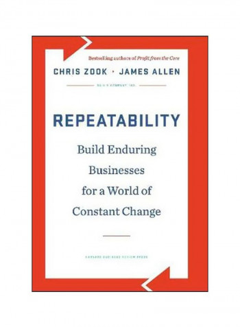 Repeatability: Build Enduring Businesses For A World Of Constant Change Hardcover English by Chris Zook - 6 March 2012