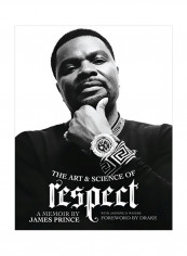 The Art And Science Of Respect : A Memoir By James Prince Hardcover