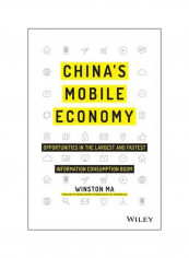 China's Mobile Economy: Opportunities In The Largest And Fastest Information Consumption Boom Paperback