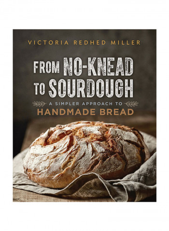 From No-Knead To Sourdough Paperback