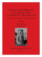 Romans In The Middle And Lower Danube Valley, 1st century BC-5th century AD Paperback