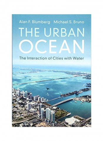 The Urban Ocean : The Interaction Of Cities With Water Paperback