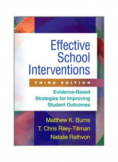 Effective School Interventions Third Edition: Evidence-based Strategies For Improving Student Outcomes Hardcover