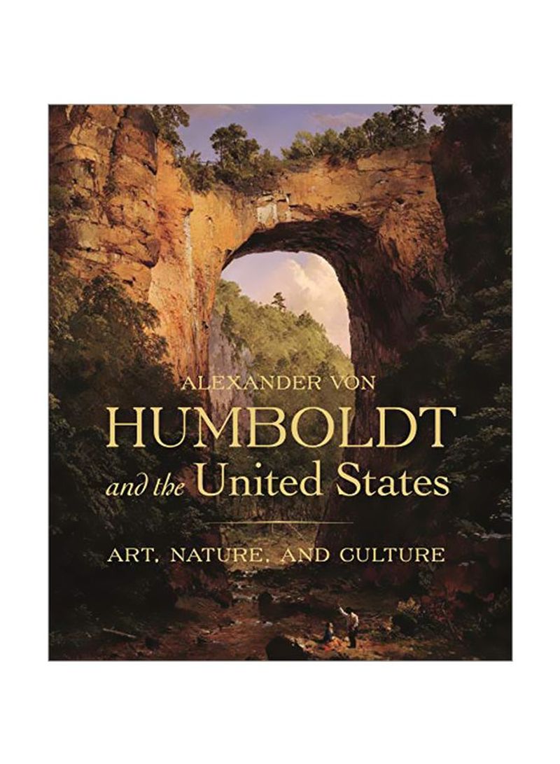 Alexander Von Humboldt And The United States Hardcover