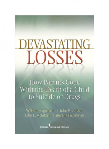 Devastating Losses: How Parents Cope With The Death Of A Child To Suicide Or Drugs Paperback English