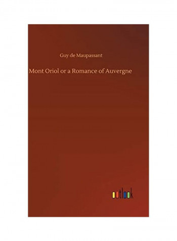 Mont Oriol or a Romance of Auvergne Hardcover English by Guy de Maupassant