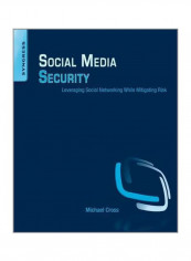 Social Media Security: Leveraging Social Networking While Mitigating Risk Paperback English by Michael Cross - 21/Jan/14