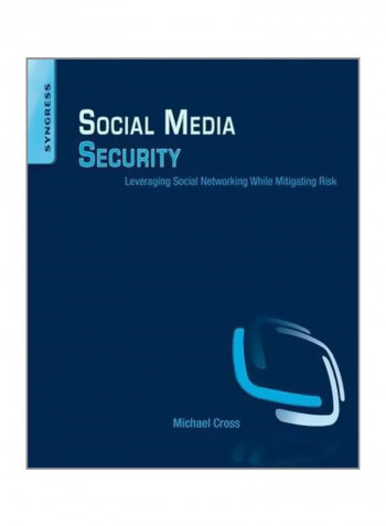 Social Media Security: Leveraging Social Networking While Mitigating Risk Paperback English by Michael Cross - 21/Jan/14