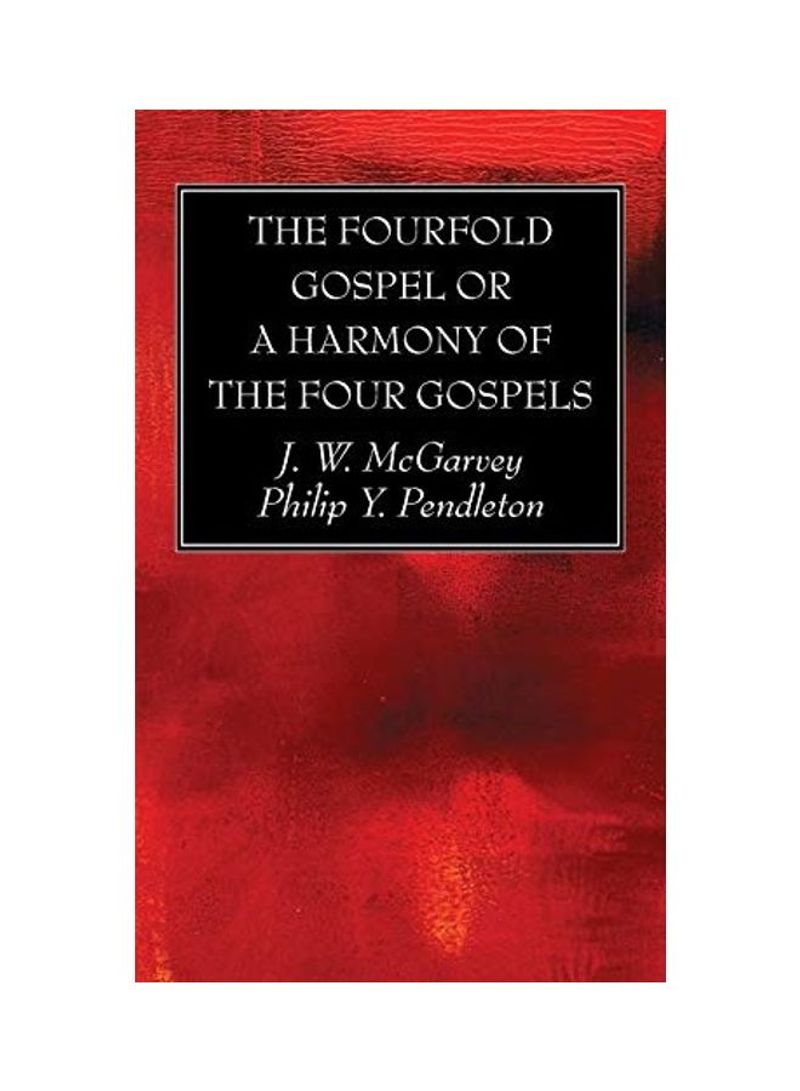 The Fourfold Gospel Or A Harmony Of The Four Gospels Hardcover