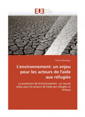 L'Environnement: Un Enjeu Pour Les Acteurs De L'Aide Aux Refugies Paperback
