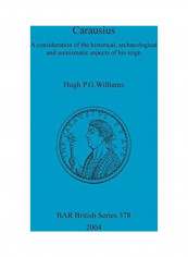 Carausius: A Consideration Of The Historical, Archaeological and Numismatic Aspects Of His Reign Paperback English by Hugh P. G. Williams