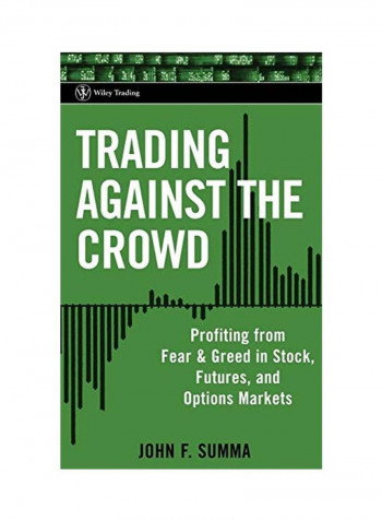 Trading Against the Crowd: Profiting from Fear and Greed in Stock, Futures and Options Markets Hardcover