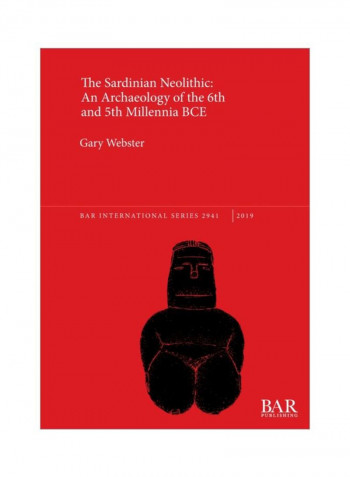 The Sardinian Neolithic: An Archaeology Of The 6th And 5th Millennia BCE Paperback