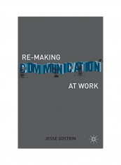 Re-Making Communication At Work Hardcover