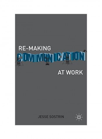 Re-Making Communication At Work Hardcover
