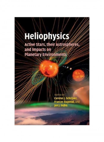 Heliophysics: Active Stars, Their Astrospheres, And Impacts On Planetary Environments Paperback