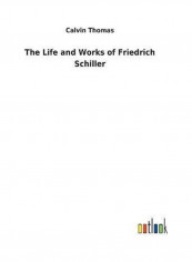 The Life and Works of Friedrich Schiller Hardcover English by Calvin Thomas
