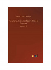 The Literary Remains Of Samuel Taylor Coleridge Hardcover English by Samuel Taylor Coleridge