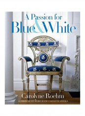 A Passion for Blue and White Hardcover English by Carolyne Roehm