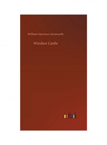 Windsor Castle Hardcover English by William Harrison Ainsworth - 2019