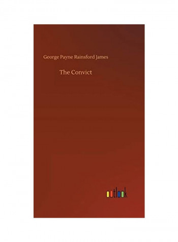 The Convict Hardcover English by George Payne Rainsford James