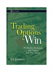 Trading Options To Win: Profitable Strategies And Tactics For Any Trader Hardcover