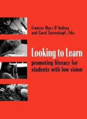 Looking To Learn: Promoting Literacy For Students With Low Vision Paperback English