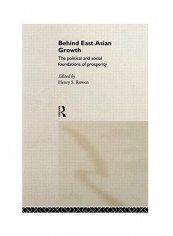 Behind East Asian Growth: The Political And Social Foundations Of Prosperity Paperback