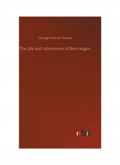 The Life And Adventures Of Ben Hogan Hardcover English by George Francis Trainer - 2020
