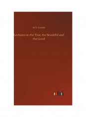 Lectures on the True, the Beautiful and the Good Hardcover English by M. V. Cousin - 2018