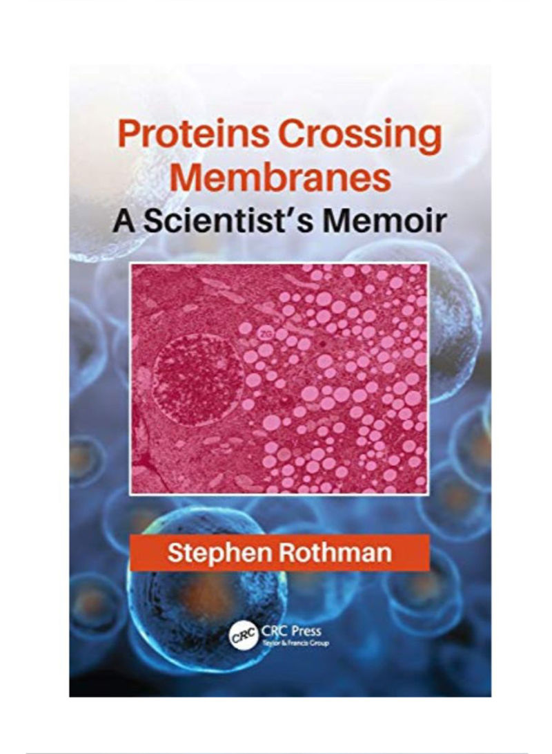 Proteins Crossing Membranes A Scientist's Memoir Paperback 1