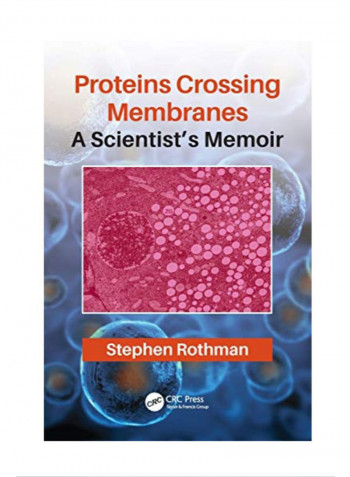 Proteins Crossing Membranes A Scientist's Memoir Paperback 1